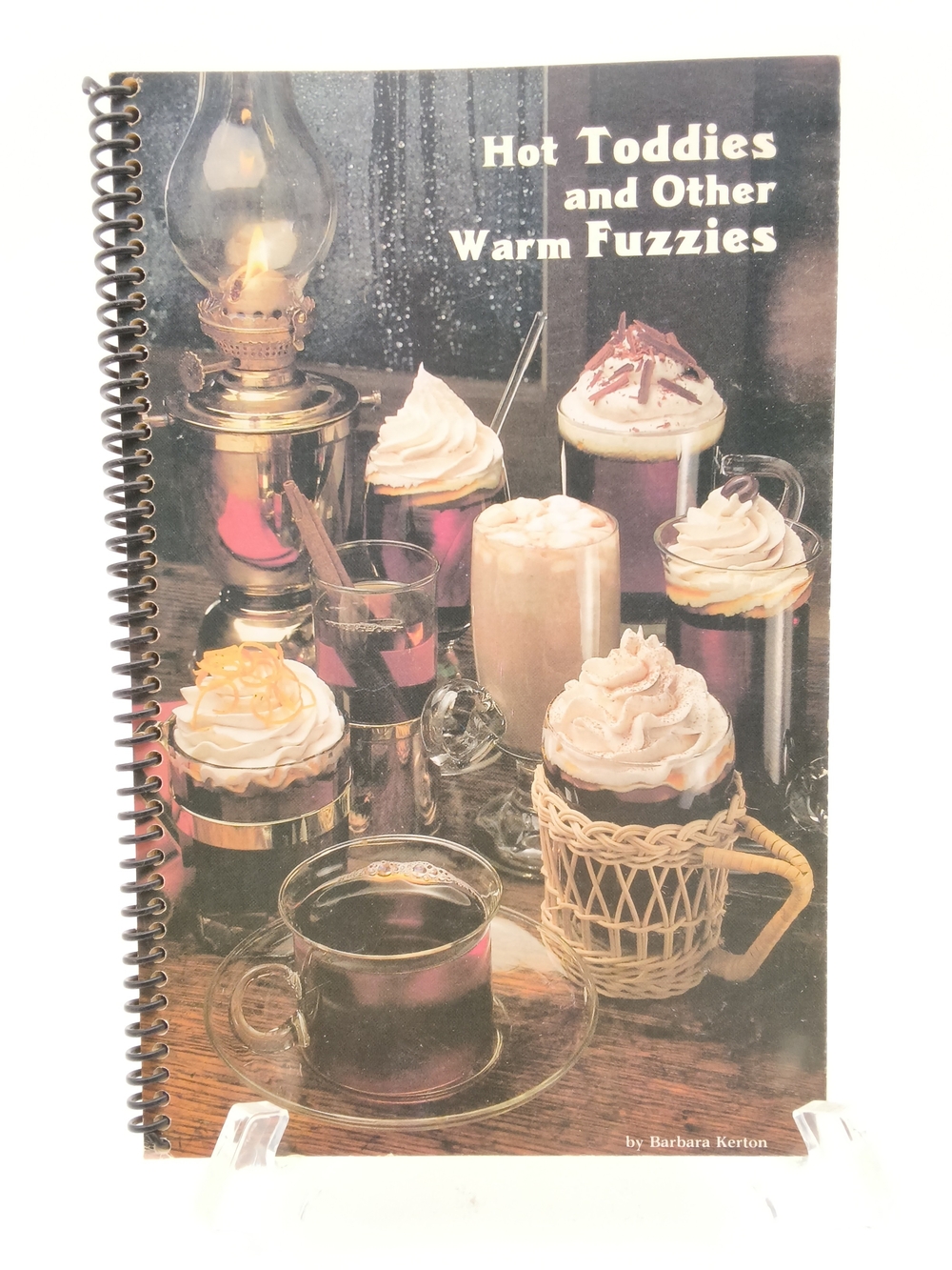 Hot Toddies and Other Warm Fuzzies Drink Recipe Cookbook - Barbara Kerton